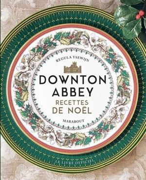 Downton Abbey - Recettes de Noël