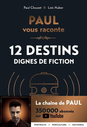 Paul vous raconte : 12 destins dignes de fiction