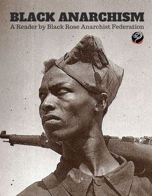 Black Anarchism : A Reader