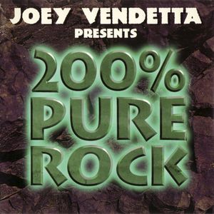 Joey Vendetta Presents: 200% Pure Rock