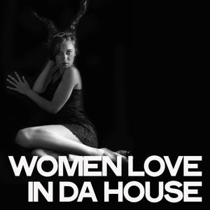 Women Love in Da House
