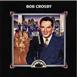 Big Bands: Bob Crosby