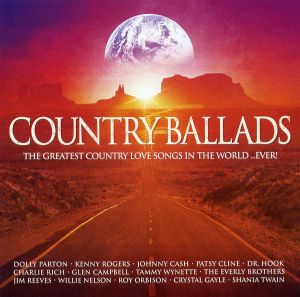 Country Ballads: The Greatest Country Love Songs in the World... Ever!