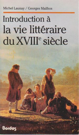 Introduction à la vie littéraire du XVIIIème siècle