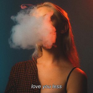 Love You Less (Single)