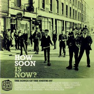 How Soon Is Now? The Songs of The Smiths