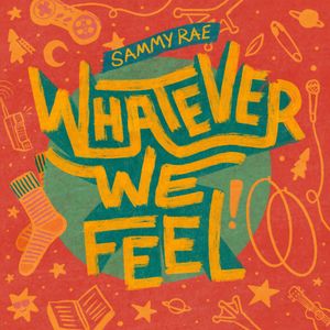 Whatever We Feel