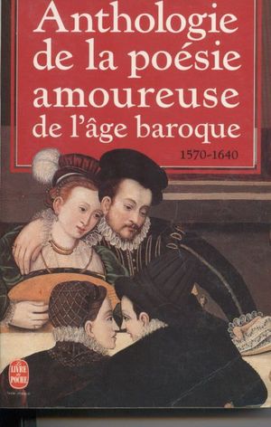 Anthologie de la poésie amoureuse de l'age baroque