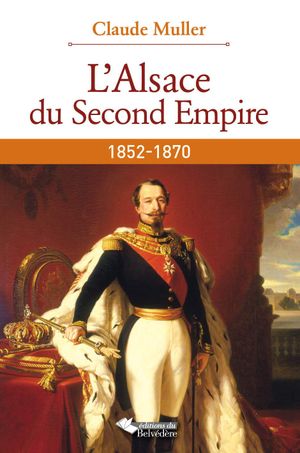 L'Alsace du Second Empire : 1852-1870