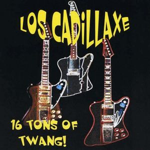 Los Cadillaxe: 16 Tons of Twang