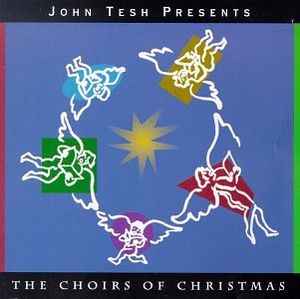 John Tesh Presents the Choirs of Christmas