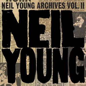 Neil Young Archives, Vol. II (1972–1976)