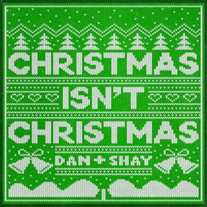 Christmas Isn’t Christmas (Single)
