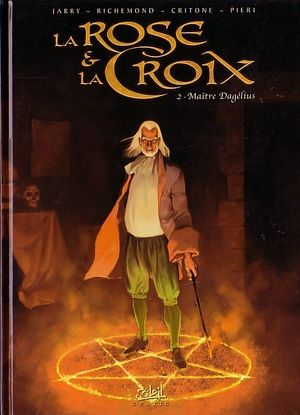 Maître Dagélius - La Rose et la Croix, tome 2
