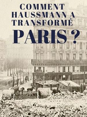Comment Haussmann a transformé Paris