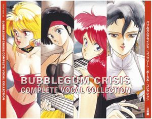 Bubblegum Crisis: Complete Vocal Collection