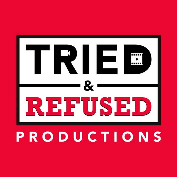 Tried and Refused Production