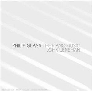 Philip Glass: The Piano Music (piano: John Lenehan)