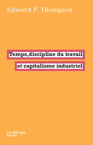 Temps, discipline du travail et capitalisme industriel