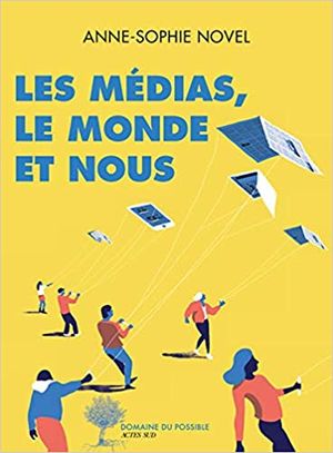 Les médias, le monde et nous