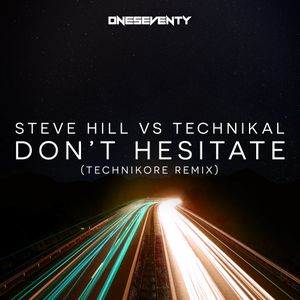 Don't Hesitate (Technikore's Oneseventy remix)