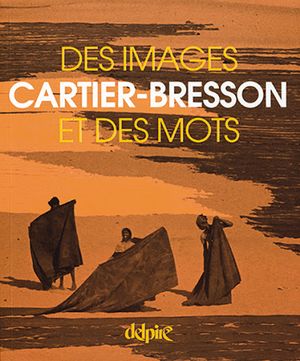 Cartier-Bresson : des images et des mots
