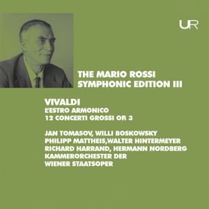 The Mario Rossi Symphonic Edition III: L’estro armonico: 12 Concerti grossi, op. 3