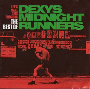 Let’s Make This Precious: The Best of Dexys Midnight Runners