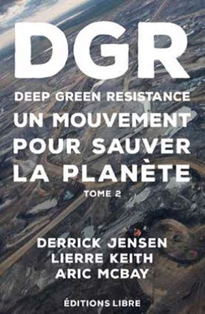 Deep Green Resistance, tome 2.