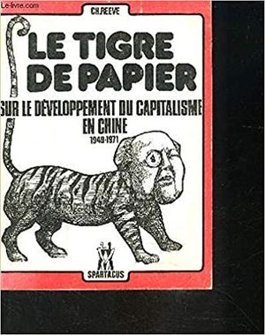 Le tigre de papier : sur le développement du capitalisme en Chine, 1949-1971