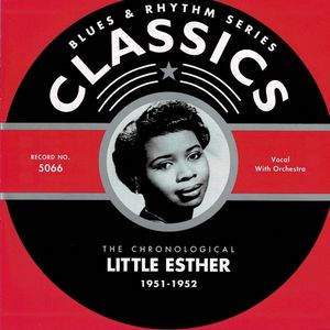Blues & Rhythm Series: The Chronological Little Esther 1951-1952