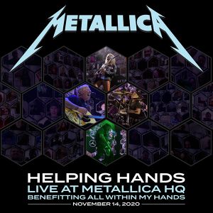 Helping Hands Live At Metallica HQ Benefitting All Within My Hands November 14, 2020 (Live)