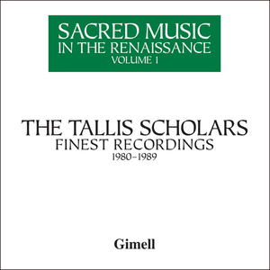 Sacred Music In The Renaissance Volume 1 - The Tallis Scholars Finest Recordings 1980-1989