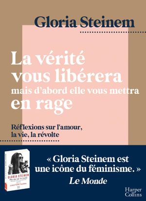 La vérité vous libérera mais d'abord elle vous mettra en rage