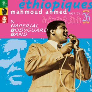 Éthiopiques 26: Mahmoud Ahmed & The Imperial Bodyguard Band