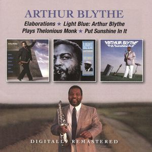 Elaborations / Light Blue: Arthur Blythe Plays Thelonious Monk / Put Sunshine In It