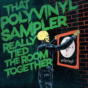 That Polyvinyl Sampler Really Tied The Room Together