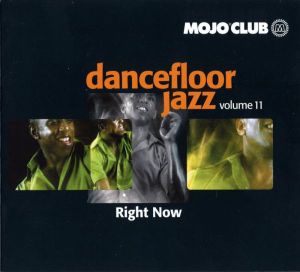 Mojo Club Presents: Dancefloor Jazz, Volume 11: Right Now