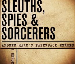 image-https://media.senscritique.com/media/000019759590/0/Sleuths_Spies_Sorcerers_Andrew_Marr_s_Paperback_Heroes.jpg