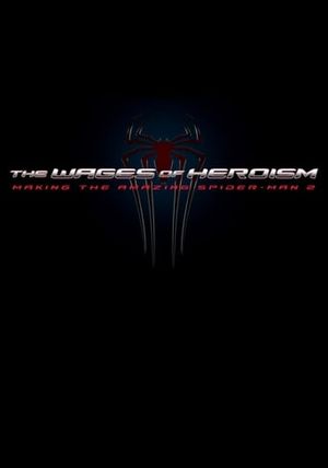 The wages of the Heroism : Making the amazing spiderman 2