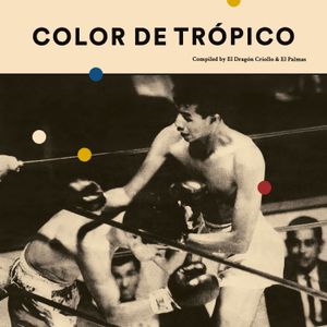 Color de Trópico Compiled by El Drágon Criollo & El Palmas