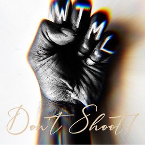 WTML (Don’t Shoot!) (Single)