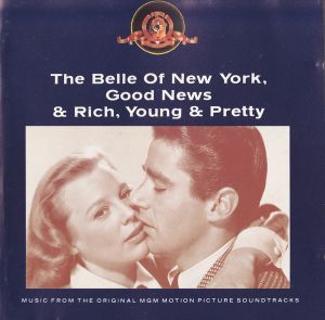 The Belle of New York, Good News & Rich, Young & Pretty (OST)