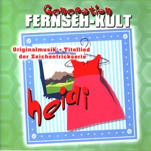 Generation Fernseh-Kult: Heidi (OST)