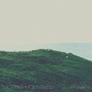 Moving Mountains / Prawn (EP)