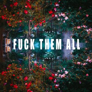 Fuck Them All (Single)