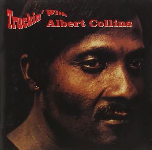 Truckin’ With Albert Collins