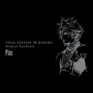 FINAL FANTASY VII REMAKE Original Soundtrack Plus (OST)