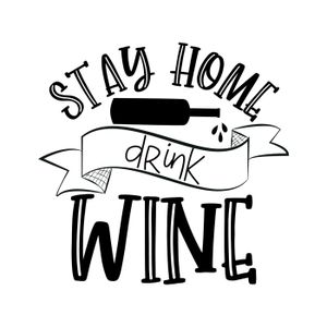 Stay Home Drink Wine
