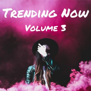 Trending Now, Volume 3